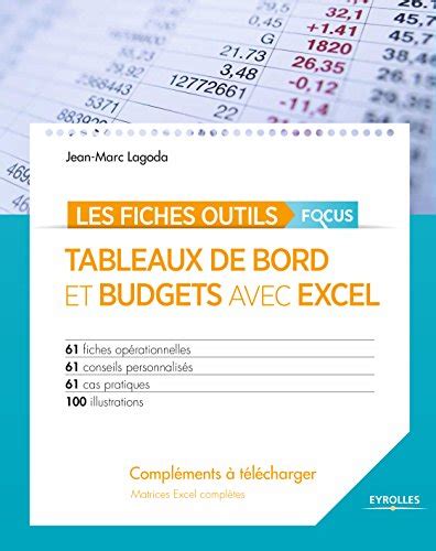 Tableaux de bord et budgets avec Excel : Focus - 61 fiches opérationnelles - 61conseils personnalisés - 61 cas pratiques - 100 illstrations. Cd inclus matrices Excel complètes